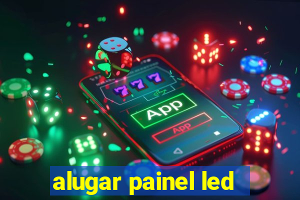 alugar painel led